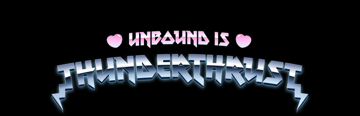 Unbound is Thunderthrust